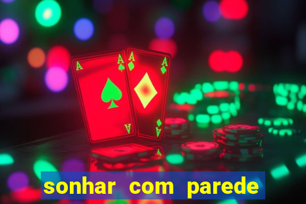 sonhar com parede caindo no jogo do bicho